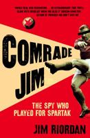 Comrade Jim the Spy Who Played for Spartak 0007251157 Book Cover