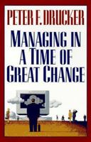 Managing in a Time of Great Change 1422140792 Book Cover