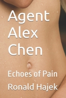 Agent Alex Chen: Echoes of Pain (Special Agent Alex Chen) B0F98Y3VKB Book Cover