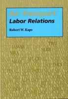 Air Transport Labor Relations (Southern Illinois University Press Series in Aviation Management) 0809317761 Book Cover