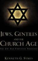 JEWS, GENTILES AND THE CHURCH AGE 1604775408 Book Cover