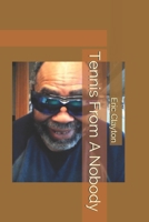 Tennis from a Nobody 1520637926 Book Cover