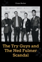 The Try Guys and The Ned Fulmer Scandal B0BGSRJBM9 Book Cover