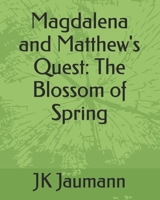 Magdalena and Matthew's Quest: The Blossom of Spring B0FR5CJYQJ Book Cover
