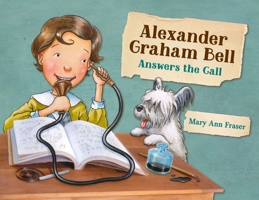 Alexander Graham Bell Answers the Call 1580897215 Book Cover