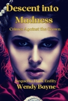 Descent into Madness: Crimes Against the Crown 173810253X Book Cover