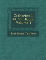Catherine II Et Son R Gne, Volume 1 1288167385 Book Cover