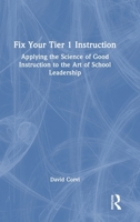 Fix Your Tier 1 Instruction: Applying the Science of Good Instruction to the Art of School Leadership 104120518X Book Cover