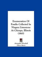 Enumeration of Fossils Collected in Niagara Limestone at Chicago, Illinois; With Descriptions of Several new Species 1019245840 Book Cover