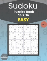 Sudoku easy Puzzles 16 X 16 - volume 2: 100 easy Sudoku 16 X 16 Puzzles book for adults with Solutions - Large Print - One Puzzle Per Page (Volume 2) B093B22LMN Book Cover