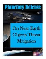 On Near Earth Objects Threat Mitigation 1499790694 Book Cover