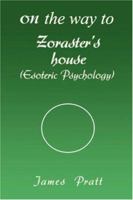 On the way to Zoraster's house: (Esoteric Psychology) 0595425291 Book Cover