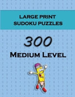 Large Print Sudoku Puzzles - 300 Medium Level: Fun sudoku puzzles, perfect for all ages 1006854185 Book Cover