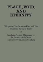 Place, Void, and Eternity: Philoponus : Corollaries on Place and Void : Simplicius : Against Philoponus on the Eternity of the World (Ancient Commentators on Aristotle) 0801426340 Book Cover