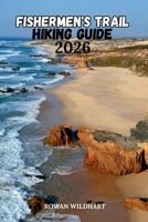 FISHERMEN'S TRAIL HIKING GUIDE 2026: The Complete Walker's Companion to Portugal's Spectacular Atlantic Coast. (Trek the World: Essential Hiking Guide Series) B0H538NTHJ Book Cover
