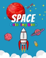 Space Coloring Book: Kids Fantastic Outer Space Coloring with Planets, Astronauts, Space Ships, Rockets, Cool Gift For Toddlers And Prescho B0882PK9YK Book Cover