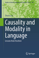 Causality and Modality in Language: Lessons from Teochew (Studies in Natural Language and Linguistic Theory, 103) 3032193095 Book Cover