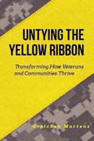 Untying the Yellow Ribbon: Transforming How Veterans and Communities Thrive 0989510204 Book Cover