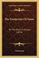The Footprints Of Satan: Or The Devil In History 1167053133 Book Cover