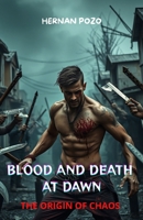 BLOOD AND DEATH AT DAWN : The Origin of Chaos B0F79P2M3Z Book Cover