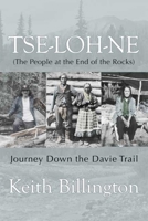 Tse-loh-ne (The People at the End of the Rocks): Journey Down the Davie Trail (Extraordinary Women) 1894759885 Book Cover