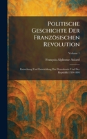 Politische Geschichte Der Französischen Revolution: Entstehung Und Entwicklung Der Demokratie Und Der Republik 1789-1804 (German Edition) 1025605756 Book Cover