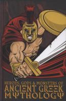 Heroes, Gods and Monsters of Ancient Greek Mythology 1910706051 Book Cover