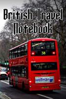 British Travel Notebook: Record Notes of Your London, England Sightseeing, UK Sights, Famous Roads, Pubs and Other Historical Sights 1095993976 Book Cover