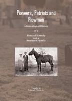 Pioneers, Patriots and Plowmen : A Genealogical History of a Brazzell Family and a Sweitzer Family 098612947X Book Cover