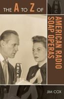 The A to Z of American Radio Soap Operas 0810868334 Book Cover