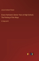 Grace Harlowe's Senior Year at High School; The Parting of the Ways: in large print 3368336568 Book Cover