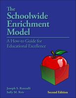 The Schoolwide Enrichment Model: A How-To-Guide for Educational Excellence 1618211641 Book Cover