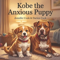 Kobe the Anxious Puppy B0H1D8LCYF Book Cover