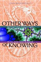 Other Ways of Knowing: Recharting Our Future with Ageless Wisdom 0892816147 Book Cover