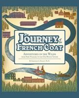 Journey of the French Coat: Adventures in the Wilds from Fort Niagara to the Our House Tavern 1492114898 Book Cover