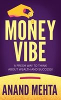 Money Vibe : A Fresh Way to Think about Wealth and Success! 1957456655 Book Cover