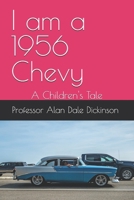 I am a 1956 Chevy: A Children's Tale B0FRGB5JL2 Book Cover