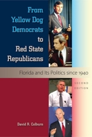 From Yellow Dog Democrats to Red State Republicans: Florida and Its Politics Since 1940 0813044855 Book Cover