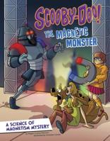 Scooby-Doo! a Science of Magnetism Mystery: The Magnetic Monster 1515736997 Book Cover