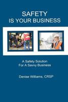 Safety is Your Business: Your Small Business Guide to a Safety Program 1512231088 Book Cover