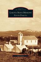 Lakota Sioux Missions, South Dakota 1531619428 Book Cover