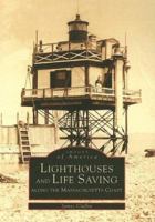 Lighthouses and Lifesaving Along the Massachusetts Coast (Images of America: Massachusetts) 0738537454 Book Cover