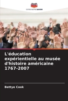 L'éducation expérientielle au musée d'histoire américaine 1767-2007 (French Edition) 6207633903 Book Cover