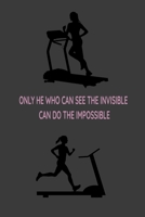 Only He Who Can See the Invisible Can Do the Impossible: fitness notbook not women 1654453625 Book Cover