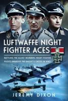 Luftwaffe Night Fighter Aces : Battling the Allies' Bombers: Night Fighter Pilots Awarded the Knight's Cross in WW2 1036140482 Book Cover