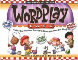 WordPlay Cafe: Cool Codes, Priceless Punzles & Phantastic Phonetec Phun (Williamson Kids Can! Series) 0824967534 Book Cover