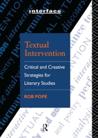 Textual Intervention: Critical and Creative Strategies for Literary Studies (Interface) 0415054370 Book Cover