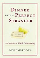 Dinner with a Perfect Stranger: An Invitation Worth Considering