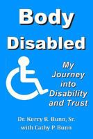 Body Disabled: My Journey into Disability and Trust 149480638X Book Cover