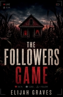 The followers game: A Novella of desire, dread, and the cost of being seen. B0H3KBRV1T Book Cover